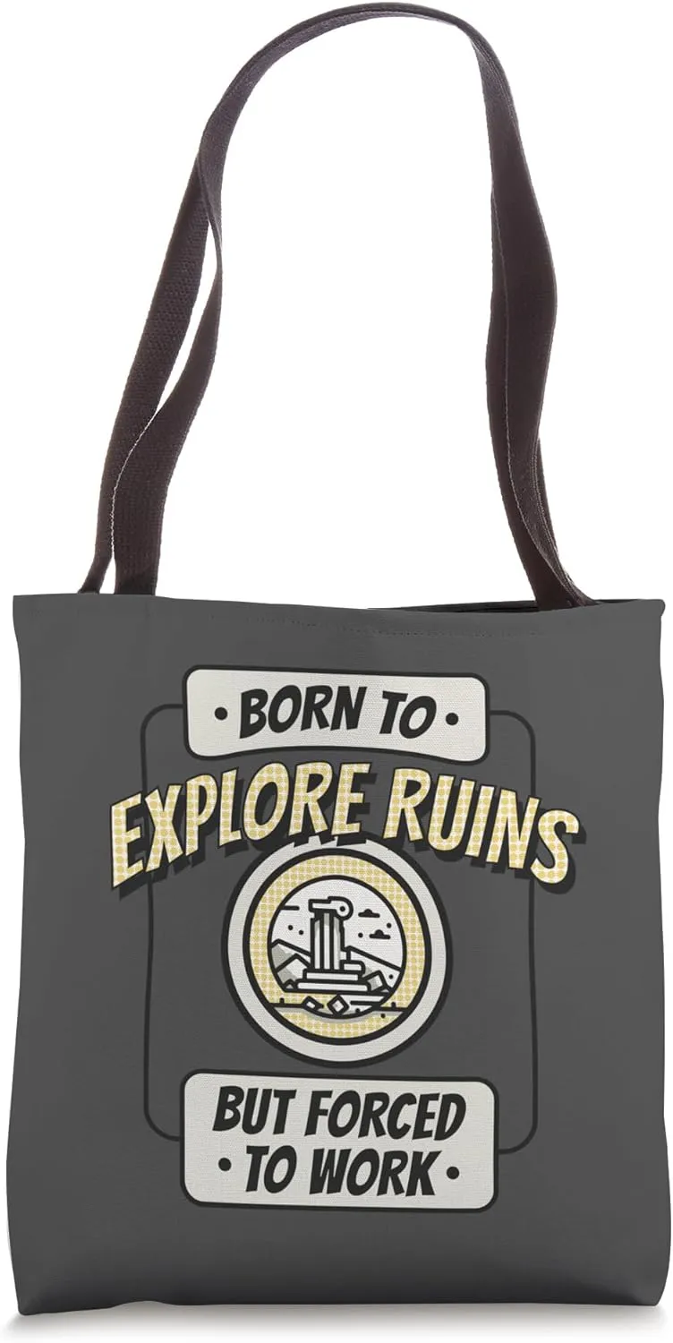 Born to Explore Ruins, but Forced to Work, Funny Explorer Tote Bag