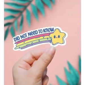 Did Not Need To Know Sticker