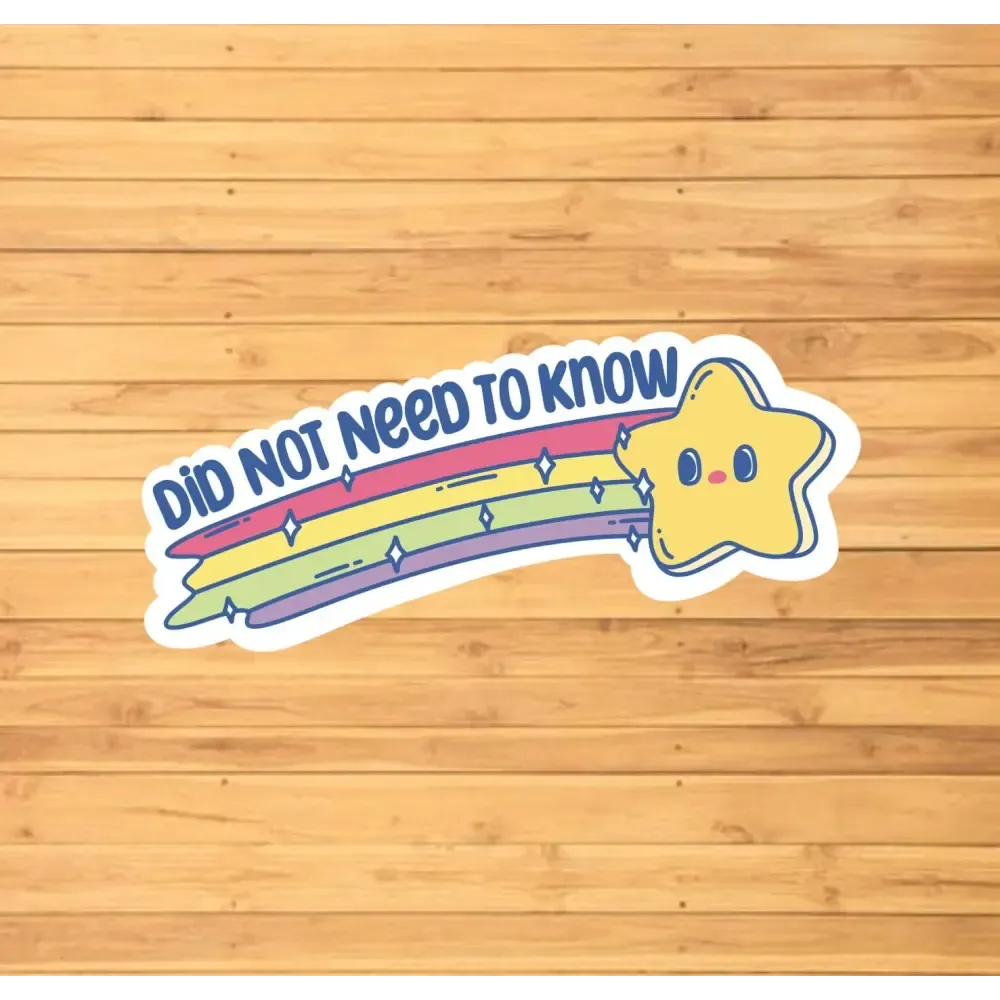 Did Not Need To Know Sticker