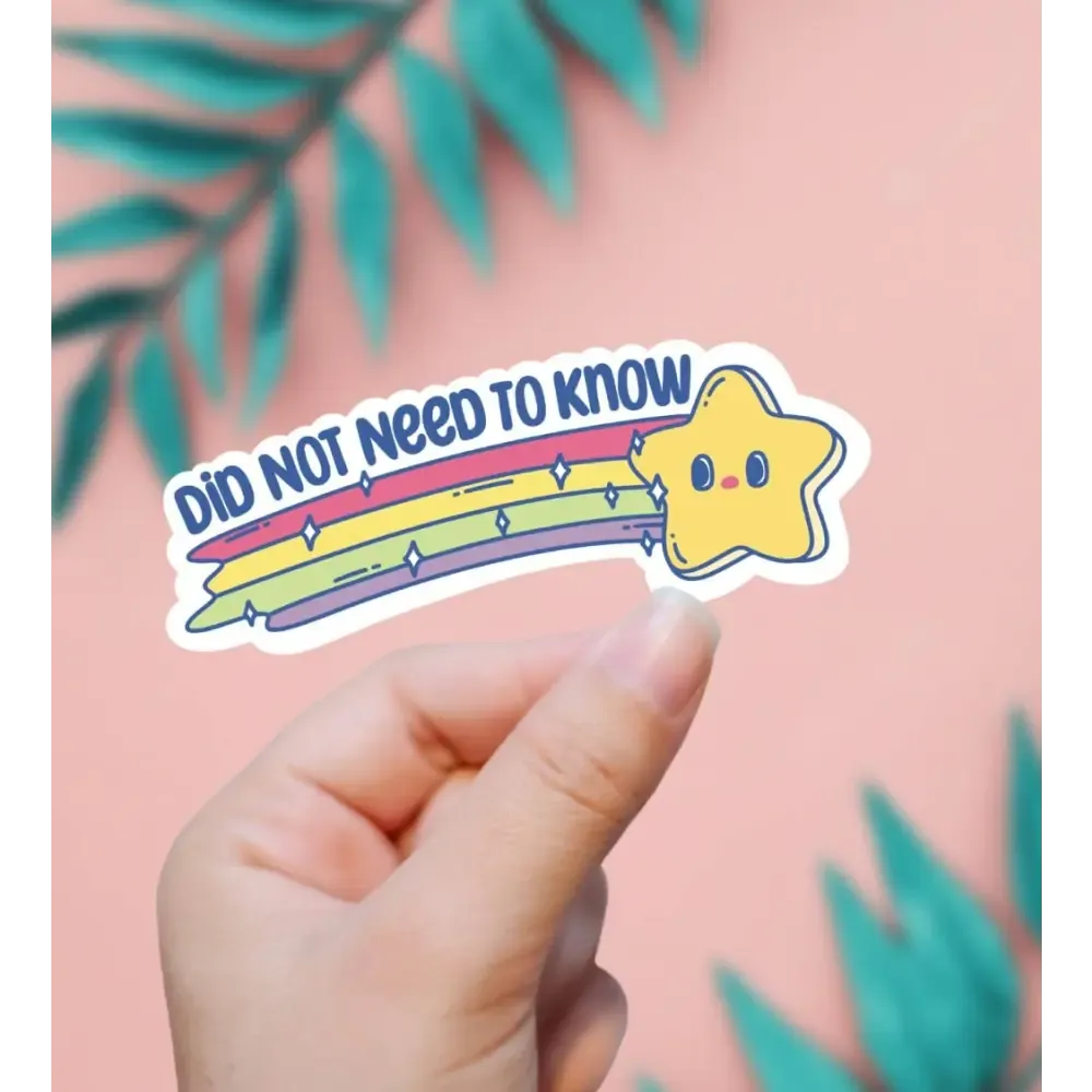 Did Not Need To Know Sticker