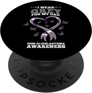 I Wear Grey For My Dad GBM Glioblastoma Awareness PopSockets Swappable PopGrip
