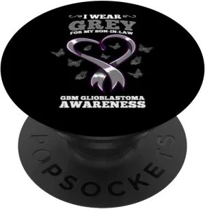 I Wear Grey For My Son In Law GBM Glioblastoma Awareness PopSockets Swappable PopGrip
