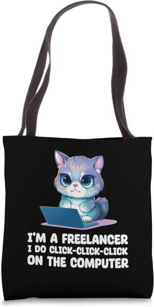 I'm A Freelancer, I Do Click-Click-Click On The Computer Tote Bag