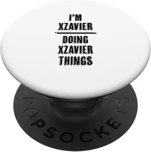 I'm XZAVIER Doing XZAVIER Things | Funny Cute - Name PopSockets Swappable PopGrip