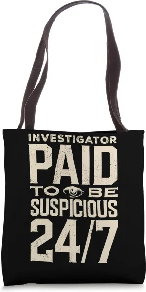 Investigator Suspicious 24-7 Private Detective Tote Bag
