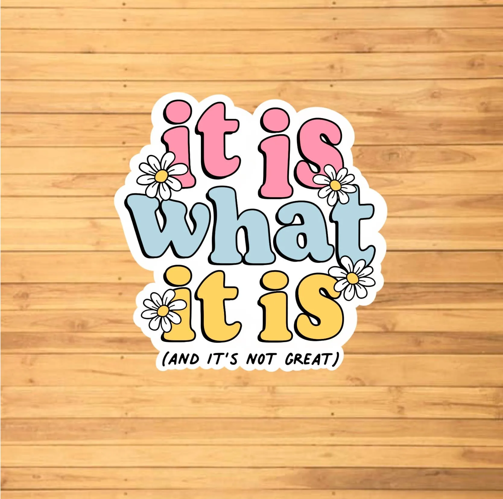 It Is What It Is Sticker