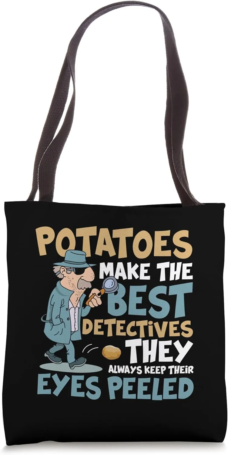 Potatoes Make The Best Detectives Eyes Peeled Tote Bag