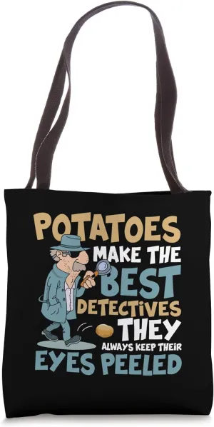 Potatoes Make The Best Detectives Eyes Peeled Tote Bag