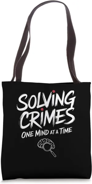 Solving Crimes One Mind At A Time Forensic Psychologist Tote Bag