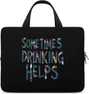 Sometimes Drinking Helps Laptop Sleeve Bag Computer Carrying Case Laptops Protective Cover for Travel Business