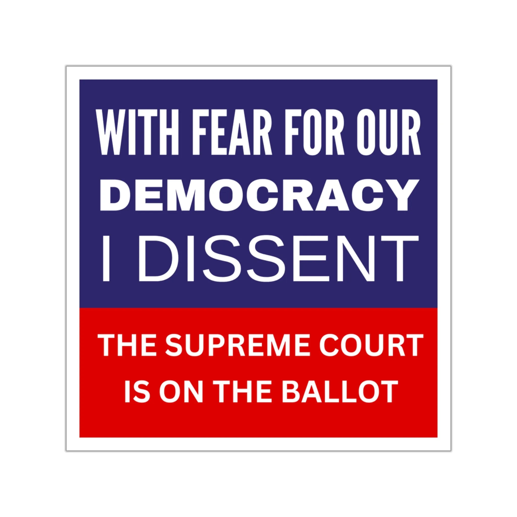 With Fear for Our Democracy Sticker | Supreme Court Protest | Political Vinyl Decal