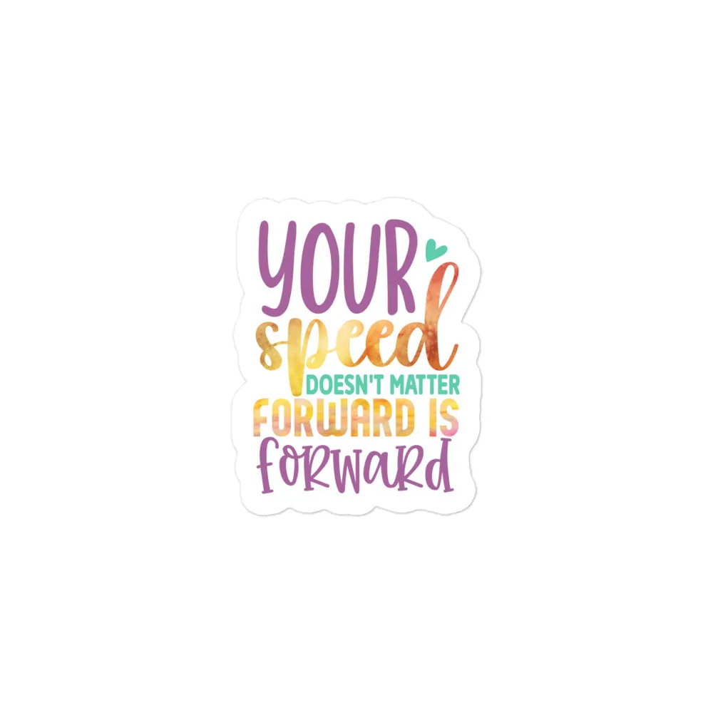 Your Speed Doesn’t Matter, Forward is Forward – Bubble-Free Sticker 🚀✨