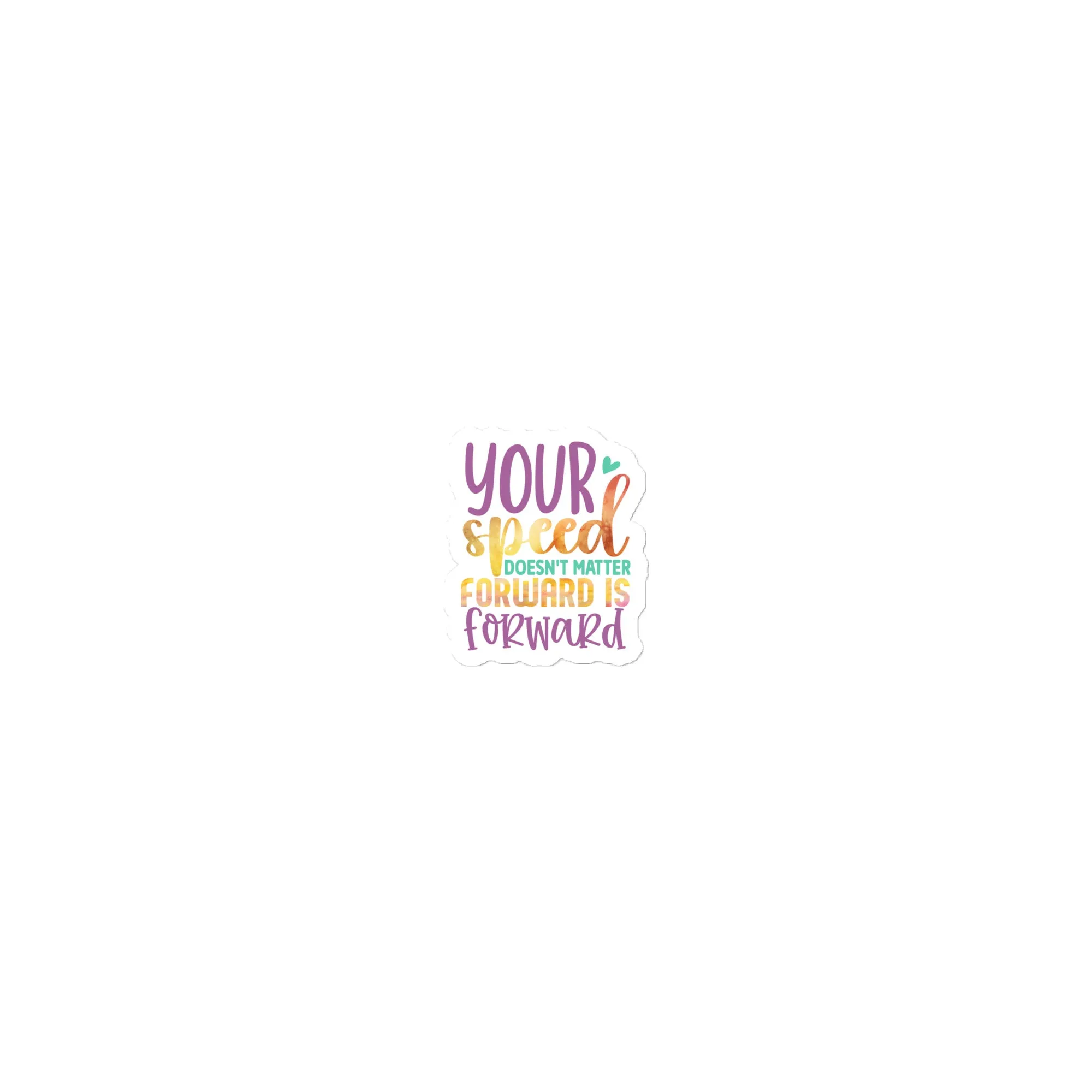 Your Speed Doesn’t Matter, Forward is Forward – Bubble-Free Sticker 🚀✨