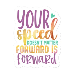 Your Speed Doesn’t Matter, Forward is Forward – Bubble-Free Sticker 🚀✨